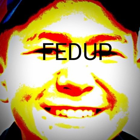 Fedup | Boomplay Music