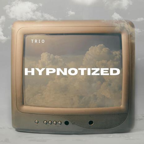 Hypnotized (Trio) | Boomplay Music