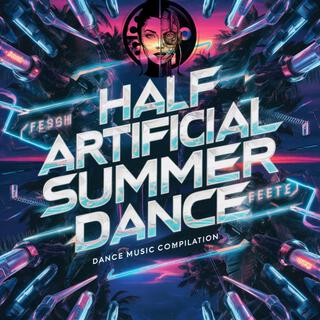 Half Artificial Summer Dance