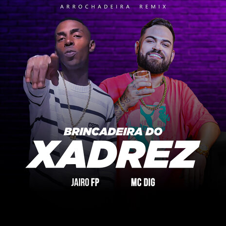 Brincadeira do Xadrez (Arrochadeira Remix) ft. Jairo FP & Mt Records | Boomplay Music