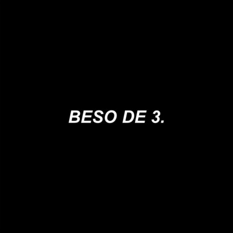 Beso De 3 | Boomplay Music