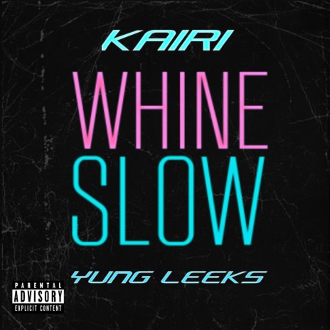 WHINE SLOW ft. Yung Leeks | Boomplay Music