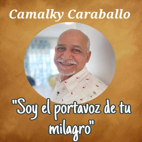 Soy el portavoz de tu milagro