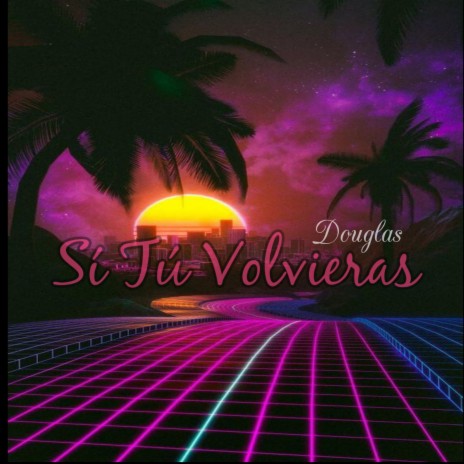 Si Tú Volvieras | Boomplay Music