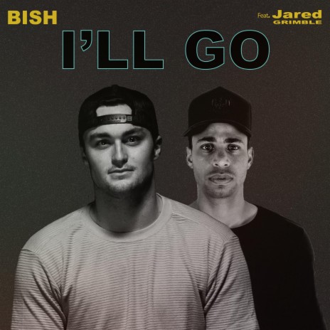 I'll Go (feat. Jared Grimble) | Boomplay Music