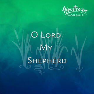 O Lord My Shepherd