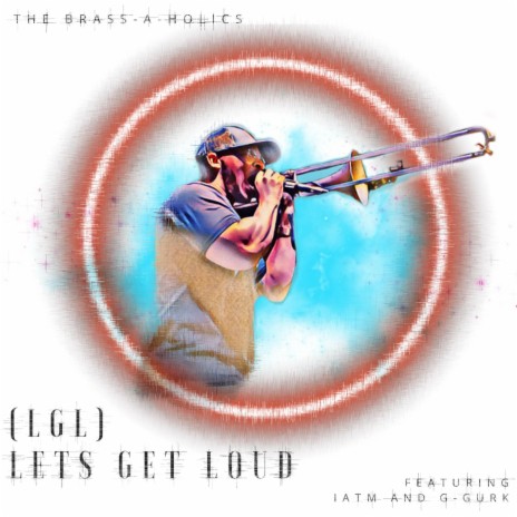 (LGL) Lets Get Loud (feat. IATM & G-Gurk) | Boomplay Music