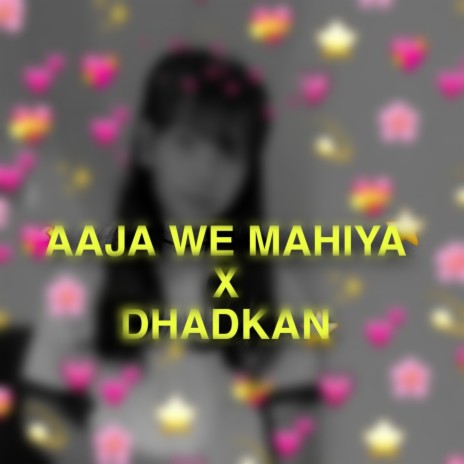 Aaja We Mahiya x Dhadkan (Remix) | Boomplay Music