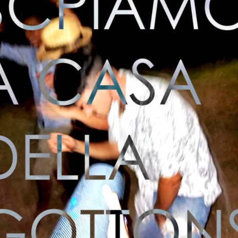 SCOPIAMOACASADELLAGOTTONS ft. Gigiopera | Boomplay Music