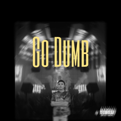 Go Dumb | Boomplay Music