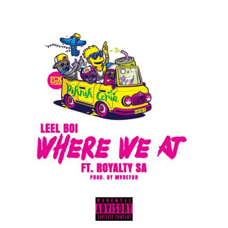 Where We At! ft. Royalty SA