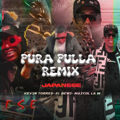 Pura Pulla (Remix) ft. Japanese, El Bewi & Kevin Torres