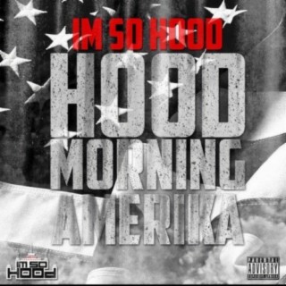 Hood Morning Amerika