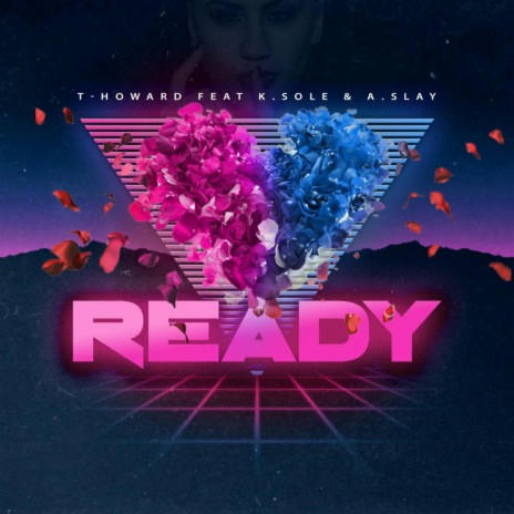 Ready (feat. K.Sole & A.Slay) | Boomplay Music