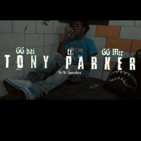 Tony Parker ft. GG Mir