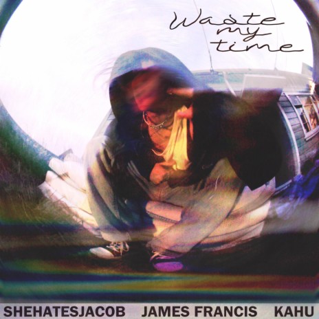 Waste My Time ft. Kahu & James Francis