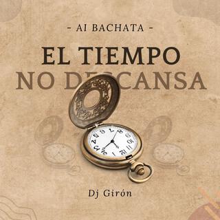 El tiempo no descansa (Bachata) lyrics | Boomplay Music