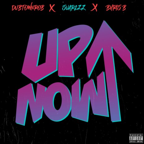 Up Now (feat. DubtownRob & Bhris B) | Boomplay Music