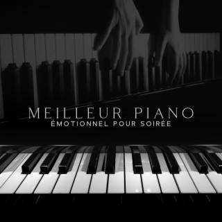 Meilleur piano émotionnel pour soirée: Du temps rien que pour toi, Musique douce