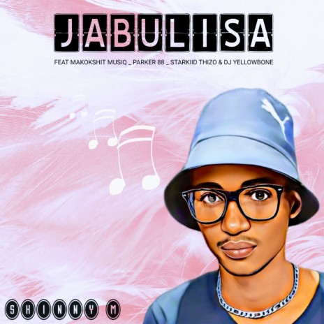 JABULISA ft. Makokshit Musiq _ Parker88 _ Starkiid Thizo & Dj Y | Boomplay Music