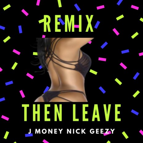 Then Leave (Remix) ft. Beatking | Boomplay Music