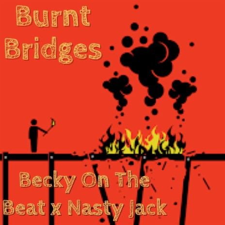Burnt Bridges ft. Nasty Jack | Boomplay Music