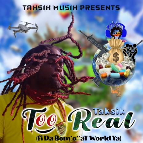 Too Real (Fi Da Bomboclaat World Ya) | Boomplay Music