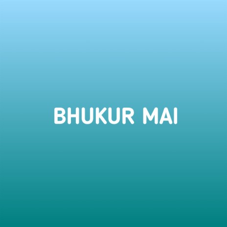 Bhukur Mai | Boomplay Music