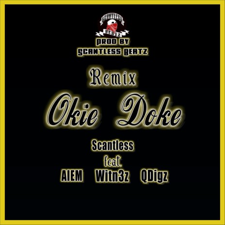 OKIE DOKE (Remix) ft. AIEM, WITN3Z, QDIGZ & SCANTLESSBEATZ | Boomplay Music