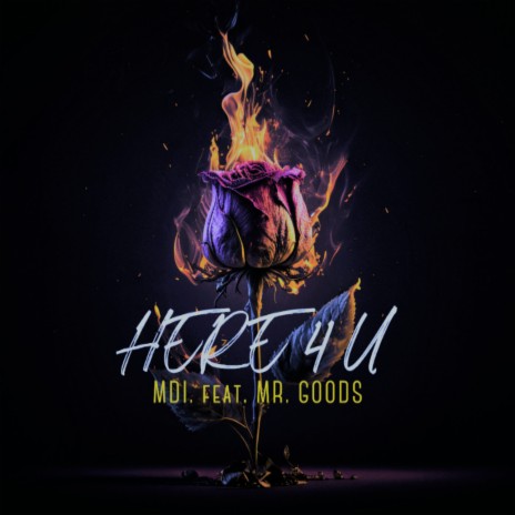 HERE 4 U ft. MR. GOODS | Boomplay Music