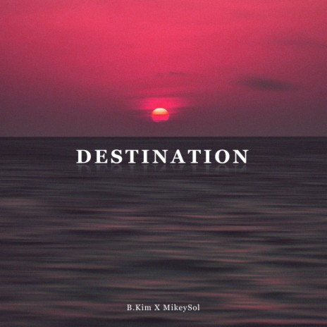 Destination ft. Mikey Sol