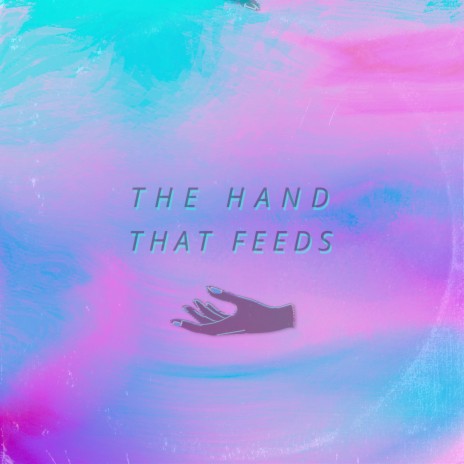The Hand That Feeds | Boomplay Music