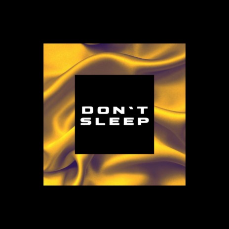 Don't Sleep | Boomplay Music