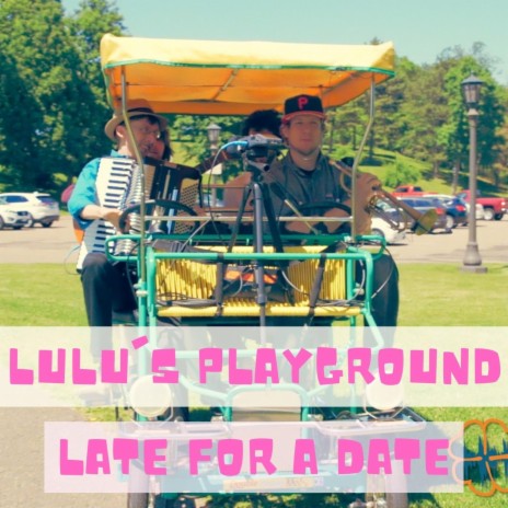 Late for a Date ft. Lulu's Playground, Steven Hobert, Cory Grossman & Ben Abrahamson | Boomplay Music