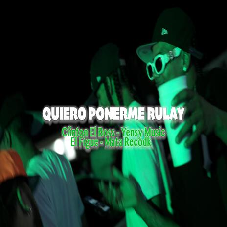 Quiero ponerme rulay ft. El Figue, Yensy & Matarecordk | Boomplay Music