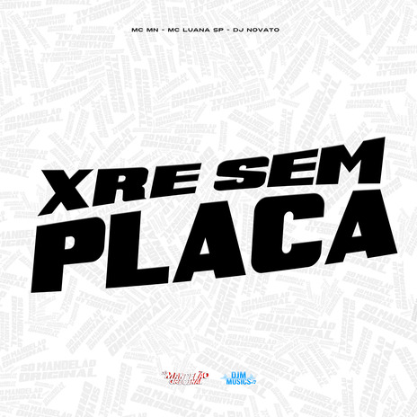 Xre Sem Placa ft. MC Luana SP & Dj Novato | Boomplay Music