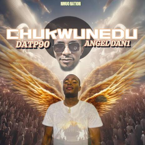 Chukwunedu ft. ANGEL DAN1 | Boomplay Music