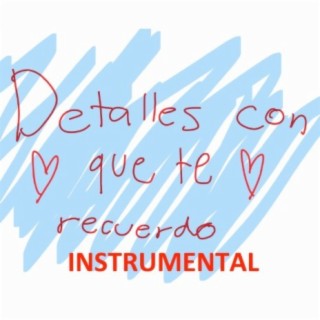 Detalles con que te recuerdo (Instrumental)