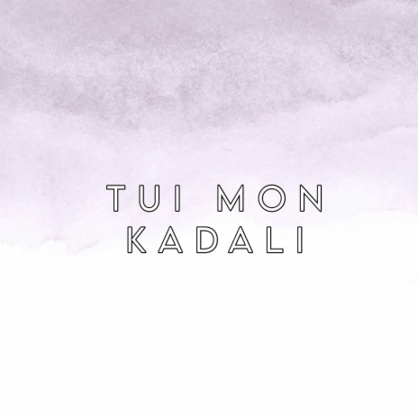 Tui Mon Kadali | Boomplay Music