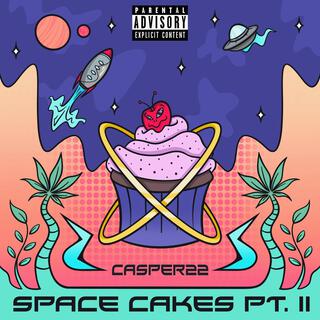 SPACE CAKES PT.II lyrics | Boomplay Music