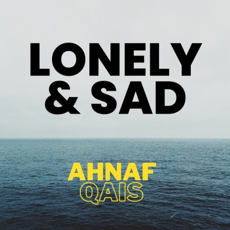 Lonely & Sad | Boomplay Music