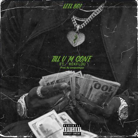 Till U'M Gone ft. RekFlou | Boomplay Music