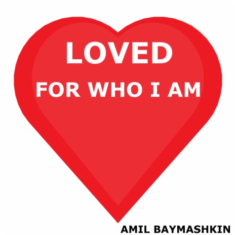 Loved for Who I Am