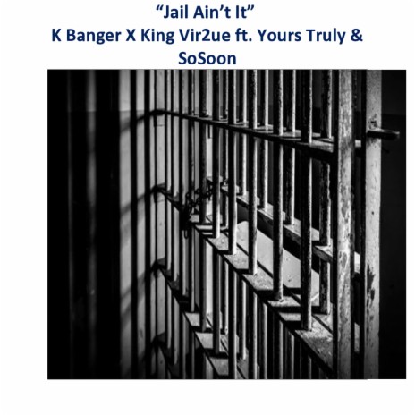 Jail Ain't It ft. K Banger, Yours Truly The Poet & SoSoon | Boomplay Music