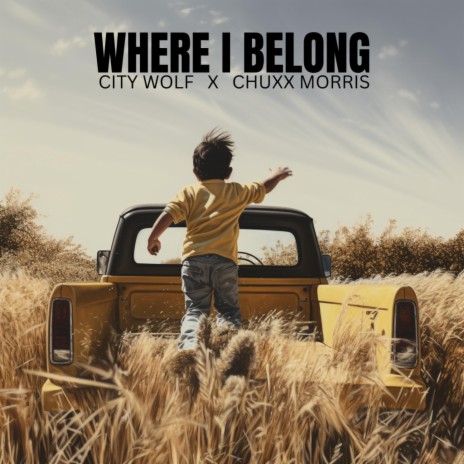 Where I Belong ft. CHUXX MORRIS | Boomplay Music