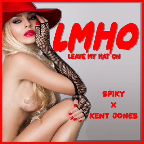 LMHO Leave My Hat On ft. Kent Jones | Boomplay Music