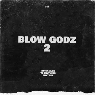 Blow godz2