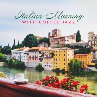 Italian Morning with Coffee Jazz: Calm Music for Cafe Bar, Restaurant and Relax