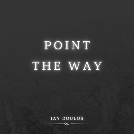 Point The Way | Boomplay Music