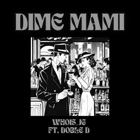 Dime Mami ft. Doble D | Boomplay Music